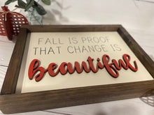 Load image into Gallery viewer, Fall is Beautiful Sign