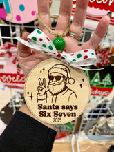 Load image into Gallery viewer, Santa Says Six Seven Ornament

